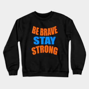 Be brave stay strong Crewneck Sweatshirt